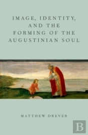 Image, Identity, And The Forming Of The Augustinian Soul