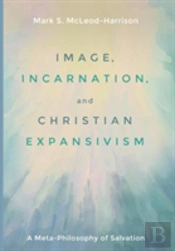 Image, Incarnation, And Christian Expansivism