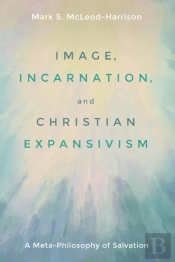 Image, Incarnation, And Christian Expansivism