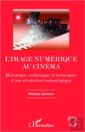 Image Numerique Au Cinema Historique Esthetique Et Techniques D'Une Revolution Technologique