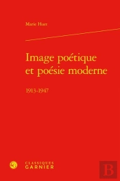 Image Poétique Et Poésie Moderne : 1913-1947