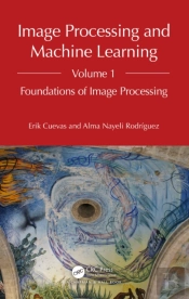 Image Processing And Machine Learning, Volume 1