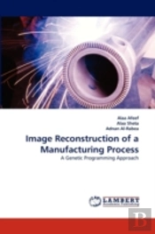 Image Reconstruction Of A Manufacturing Process