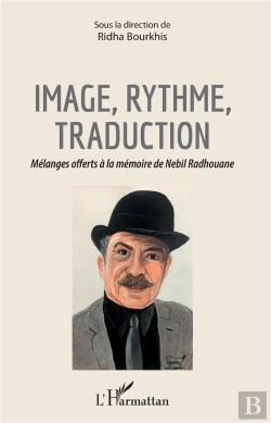 Bertrand.pt - Image, Rythme, Traduction ; Mélanges Offerts À La Mémoire De Nebil Radhouane