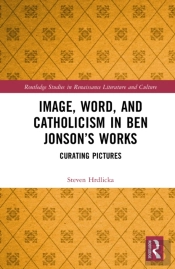 Image, Word, And Catholicism In Ben Jonsonâ€™S Works