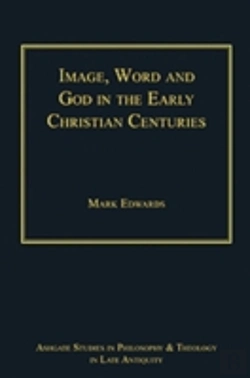 Bertrand.pt - Image, Word And God In The Early Christian Centuries
