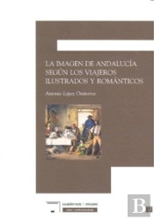 Imagen Andalucia Segun Viajeros Ilustrados Y Romanticos