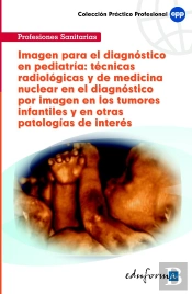 Imagen Para El Diagnóstico En Pediatría: Técnicas Radiológicas Y De Medicina Nuclear En El Diagnósti