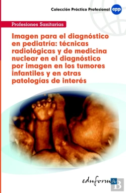 Bertrand.pt - Imagen Para El Diagnóstico En Pediatría: Técnicas Radiológicas Y De Medicina Nuclear En El Diagnósti