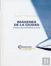 Imágenes De La Ciudad. Poesía Y Cine, De Whitman A Lorca