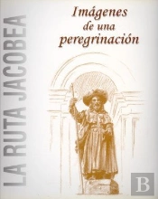 Imágenes De Una Peregrinación. La Ruta Jacobea
