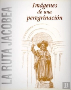 Bertrand.pt - Imágenes De Una Peregrinación. La Ruta Jacobea