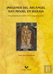 Imágenes Del Arcángel San Miguel En Bizkaia. Una Propuesta De Análisis De La Imaginería Gótica