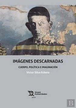 Bertrand.pt - Imágenes Descarnadas. Cuerpo, Política E Imaginación