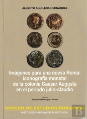 Imagenes Para Una Nueva Roma: Iconografía Monetal De La Colonia Caesar Augusta En El Periodo De Juli