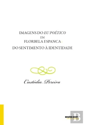 Imagens do Eu Poético em Florbela Espanca -Do Sentimento à Identidade