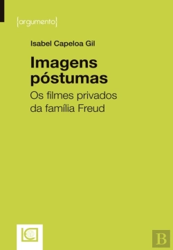 Bertrand.pt - Imagens Póstumas. Os Filmes Privados Da Família Freud