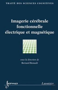 Bertrand.pt - Imagerie Cerebrale Fonctionnelle Electrique Et Magnetique ; Traite Sciences Cognitives