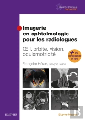 Imagerie En Ophtalmologie Pour Les Radiologues ; Oeil, Orbite, Vision, Oculomotricité