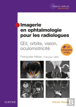 Bertrand.pt - Imagerie En Ophtalmologie Pour Les Radiologues ; Oeil, Orbite, Vision, Oculomotricité