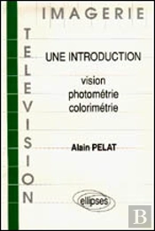 Imagerie Et Télévision - Une Introduction : Vision/Photométrie/Colorimétrie