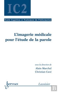 Bertrand.pt - Imagerie Médicale Pour L'Étude De La Parole ; Traité Ic2 Serie Cognition Et Ti