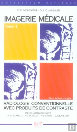 Bertrand.pt - Imagerie Medicale T.2 ; Radiologie Conventionnelle Avec Produits De Contraste