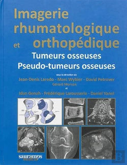Bertrand.pt - Imagerie Rhumatologique Et Orthopédique Tome 4 : Tumeurs Et Pseudo-Tumeurs Osseuses