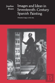 Images And Ideas In Seventeenth-Century Spanish Painting