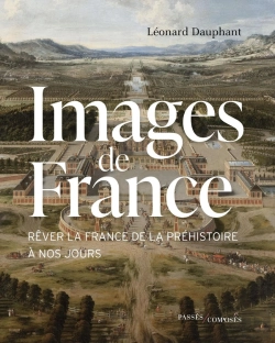 Bertrand.pt - Images De France : Rêver La France, De La Préhistoire À Nos Jours