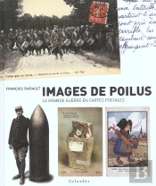 Images De Poilus ; La Grande Guerre En Cartes Postales