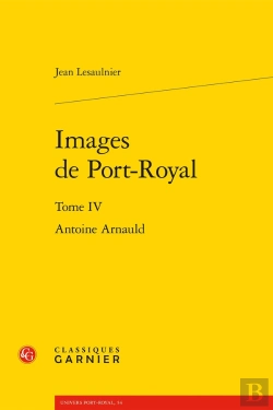 Bertrand.pt - Images De Port-Royal Tome 4 : Antoine Arnauld