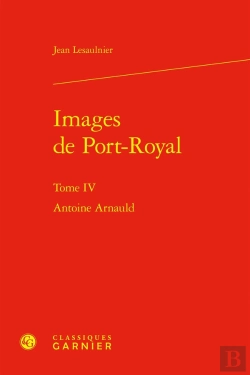 Bertrand.pt - Images De Port-Royal Tome 4 : Antoine Arnauld