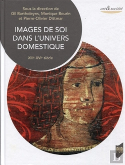 Bertrand.pt - Images De Soi Dans L'Univers Domestique ; Xiiie-Xvie Siècle
