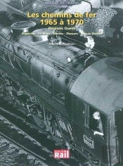 Images De Trains Tome 17 ; Les Chemins De Fer Dans Les Années 1965 À 1970