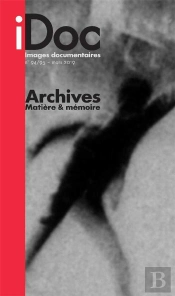 Images Documentaires N 94/95  Archives, Matiere Et Memoire - Mars 2019
