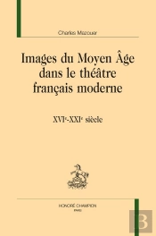 Images Du Moyen Âge Dans Le Théâtre Français Moderne