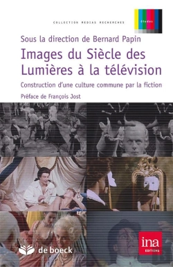Bertrand.pt - Images Du Siècle Des Lumières À La Télévision ; Construction D'Une Culture Commune Par La Fiction