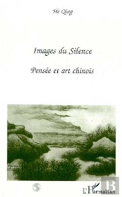 Images Du Silence ; Pensée Et Art Chinois