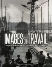 Images Du Travail ; Les Collections Du Centre D'Histoire Du Travail De Nantes