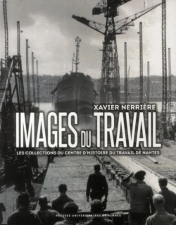 Bertrand.pt - Images Du Travail ; Les Collections Du Centre D'Histoire Du Travail De Nantes