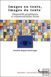 Images En Texte. Images Du Texte : Dispositifs Graphiques Et Communication Écrite