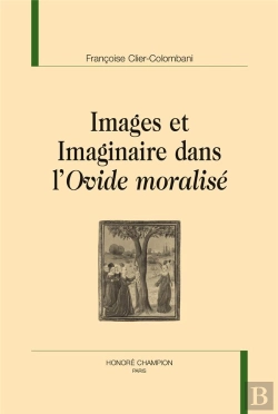 Bertrand.pt - Images Et Imaginaire Dans L'Ovide Moralisé