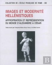 Images Et Modernité Hellenistiques ; Appropriation Et Représentation Du Monde D'Alexandre À César