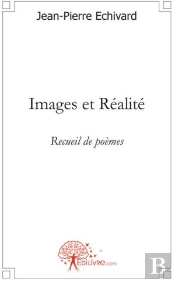 Images Et Réalité ; Recueil De Poèmes