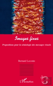 Images Fixes ; Propositions Pour La Sémiologie Des Messages Visuels