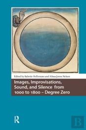 Images, Improvisations, Sound, And Silence From 1000 To 1800 - Degree Zero