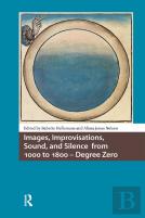 Images, Improvisations, Sound, And Silence From 1000 To 1800 - Degree Zero