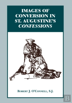 Bertrand.pt - Images Of Conversion In St. Augustine'S Confessions