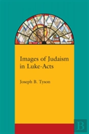 Images Of Judaism In Luke-Acts